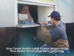 Tingkatkan Pelayanan Masyarakat, BPN Kota Tangerang Gencarkan Layanan Drive Thru